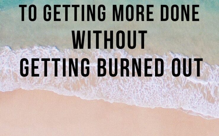 Secrets to Getting More Done without Burning Out guide image