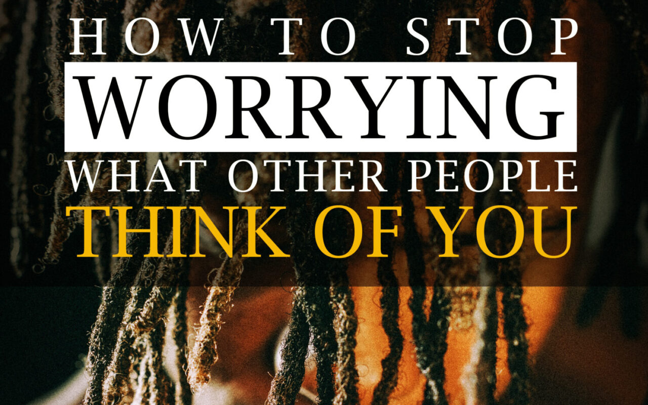 Stop Worrying What People Think and Make Clearer Choices guide image