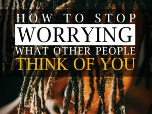 Stop Worrying What People Think and Make Clearer Choices guide image